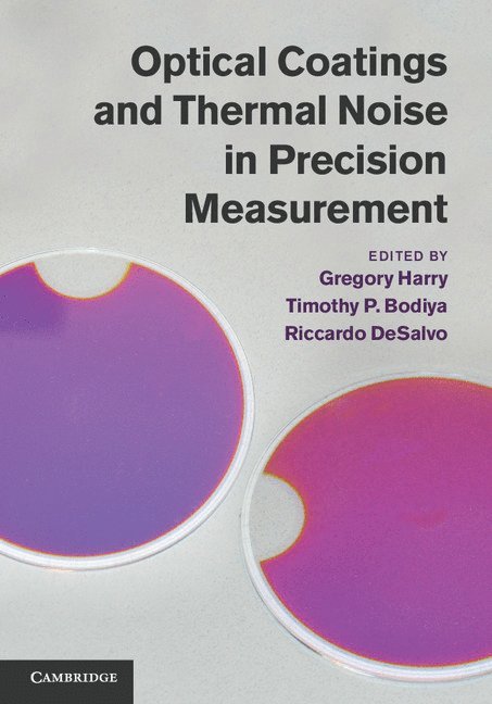 Gregory Harry, Timothy P. Bodiya, Riccardo DeSalvo, Washington DC) Harry, Gregory (American University, Timothy P. (Massachusetts Institute of Technology) Bodiya, Italy) DeSalvo, Riccardo (Universita degli Studi del Sannio, Timothy P Bodiya - Optical Coatings and Thermal Noise in Precision Measurement, Inbunden