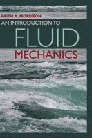Faith A. Morrison - An Introduction to Fluid Mechanics, Inbunden