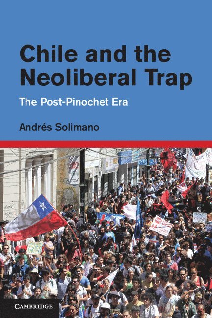 Andr&#233;s Solimano, Andrés Solimano - Chile and the Neoliberal Trap, Inbunden