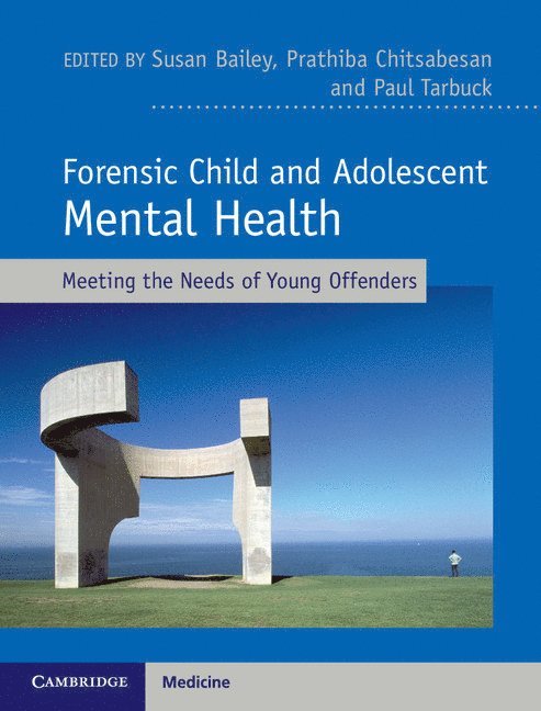 Susan Bailey, Paul Tarbuck, Prathiba Chitsabesan - Forensic Child and Adolescent Mental Health, Inbunden