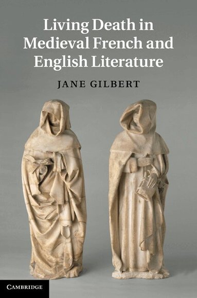 Jane Gilbert - Living Death in Medieval French and English Literature, Inbunden