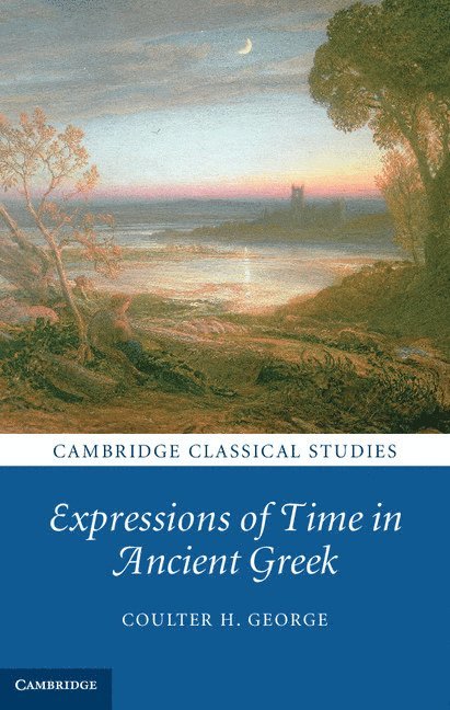 Coulter H. George - Expressions of Time in Ancient Greek, Inbunden