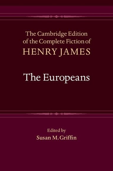 Henry James, Susan M. Griffin - The Europeans, Inbunden
