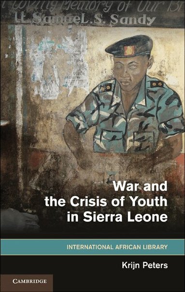 Krijn Peters, Stephanie Kitchen - War and the Crisis of Youth in Sierra Leone, Inbunden