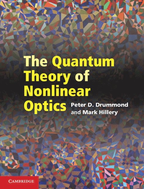 Peter D. Drummond, Mark Hillery - The Quantum Theory of Nonlinear Optics, Inbunden