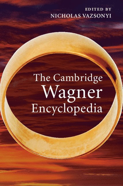 Nicholas Vazsonyi - The Cambridge Wagner Encyclopedia, Inbunden