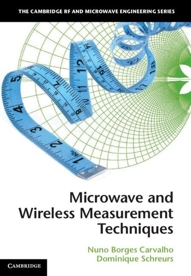 Nuno Borges Carvalho, Dominique Schreurs - Microwave and Wireless Measurement Techniques, Inbunden