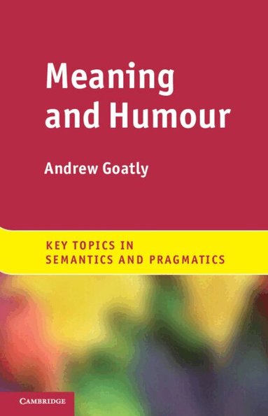 Andrew Goatly - Meaning and Humour, Inbunden