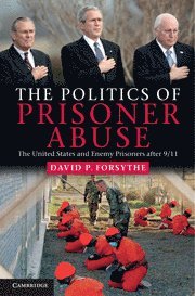 David P. Forsythe - Politics of Prisoner Abuse, Inbunden