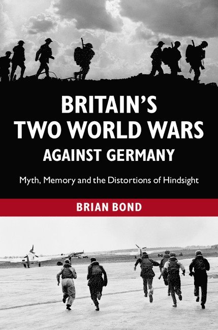 Brian Bond - Britain's Two World Wars against Germany, Inbunden