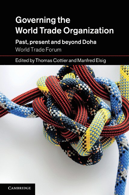 Thomas Cottier, Manfred Elsig - Governing the World Trade Organization, Inbunden