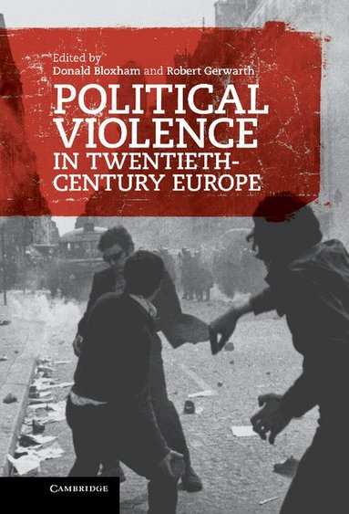 Donald Bloxham, Robert Gerwarth - Political Violence in Twentieth-Century Europe, Inbunden