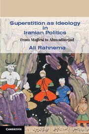 Ali Rahnema - Superstition as Ideology in Iranian Politics, Inbunden
