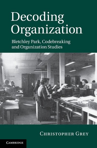 Christopher Grey - Decoding Organization, Inbunden