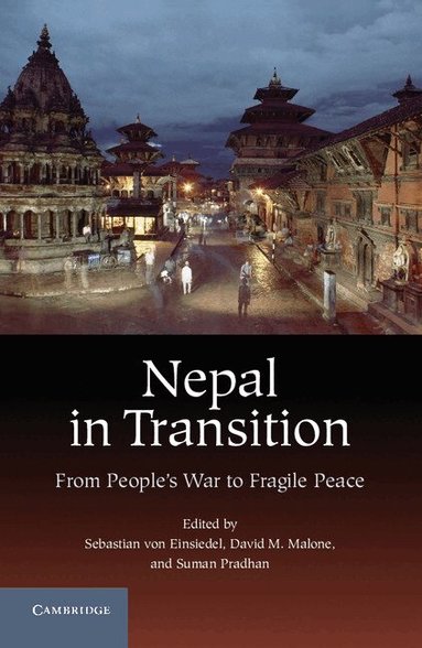 Sebastian von Einsiedel, David M. Malone, Suman Pradhan - Nepal in Transition, Inbunden