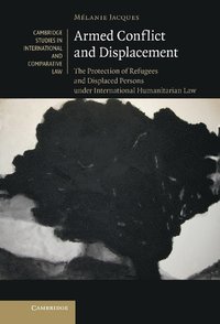 bokomslag Armed Conflict and Displacement: The Protection of Refugees and Displaced Persons Under International Humanitarian Law