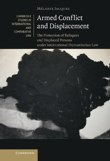 bokomslag Armed Conflict and Displacement: The Protection of Refugees and Displaced Persons Under International Humanitarian Law