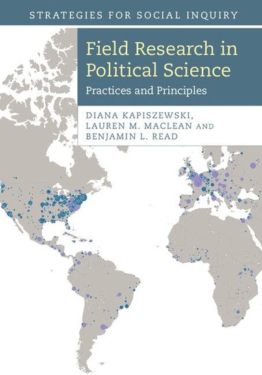 Diana Kapiszewski, Lauren M. MacLean, Benjamin L. Read - Field Research in Political Science, Inbunden