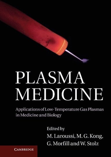 M. Laroussi, M. G. Kong, G. Morfill, W. Stolz - Plasma Medicine, Inbunden