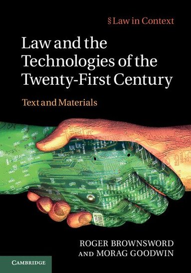 Roger Brownsword, Morag Goodwin - Law and the Technologies of the Twenty-First Century, Inbunden