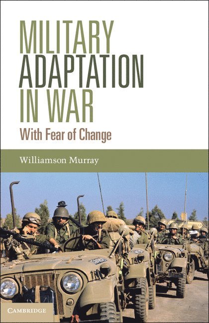 Williamson Murray - Military Adaptation in War, Inbunden