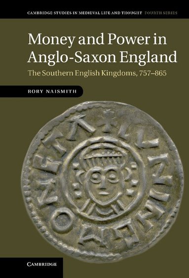 Rory Naismith - Money and Power in Anglo-Saxon England, Inbunden