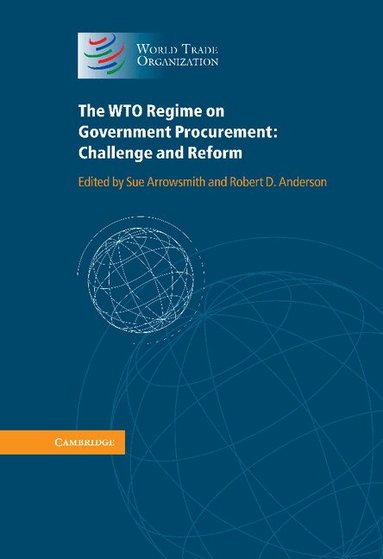 Sue Arrowsmith, Robert D. Anderson - The WTO Regime on Government Procurement, Inbunden