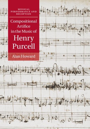 Alan Howard - Compositional Artifice in the Music of Henry Purcell, Inbunden