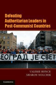 Valerie J. Bunce, Sharon L. Wolchik - Defeating Authoritarian Leaders in Postcommunist Countries, Inbunden