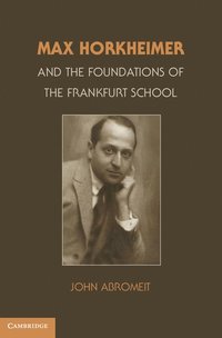 bokomslag Max Horkheimer and the Foundations of the Frankfurt School