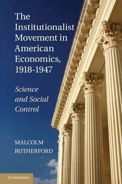 Malcolm Rutherford - Institutionalist Movement in American Economics, 1918–1947, Inbunden