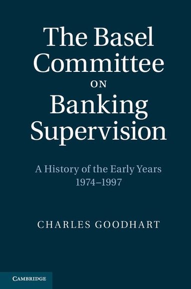 Charles Goodhart - The Basel Committee on Banking Supervision, Inbunden