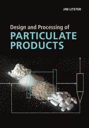 Jim Litster - Design and Processing of Particulate Products, Inbunden