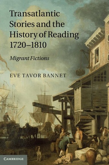 Eve Tavor Bannet - Transatlantic Stories and the History of Reading, 1720-1810, Inbunden