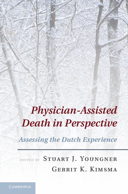 Stuart J. Youngner, Gerrit K. Kimsma - Physician-Assisted Death in Perspective, Inbunden