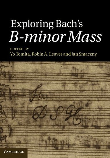 Yo Tomita, Robin A. Leaver, Jan Smaczny - Exploring Bach's B-minor Mass, Inbunden