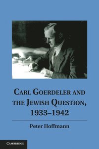 bokomslag Carl Goerdeler and the Jewish Question, 1933-1942