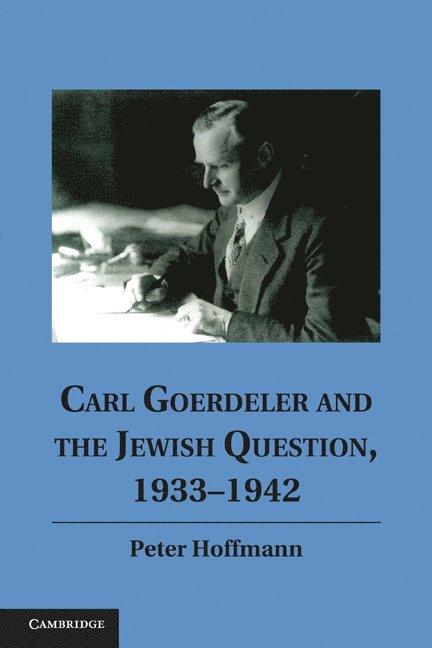 Carl Goerdeler and the Jewish Question, 1933-1942 1