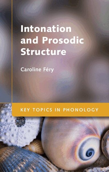 Caroline Féry - Intonation and Prosodic Structure, Inbunden