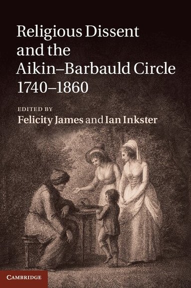Felicity James, Ian Inkster - Religious Dissent and the Aikin-Barbauld Circle, 1740-1860, Inbunden