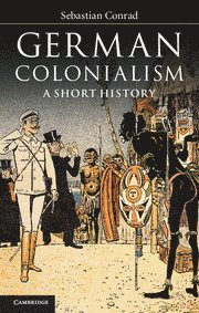 Sebastian Conrad - German Colonialism, Inbunden