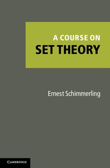 Ernest Schimmerling - A Course on Set Theory, Inbunden