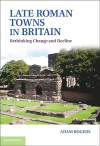 bokomslag Late Roman Towns in Britain