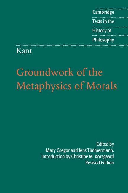 Kant: Groundwork of the Metaphysics of Morals 1