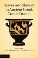 bokomslag Slaves and Slavery in Ancient Greek Comic Drama
