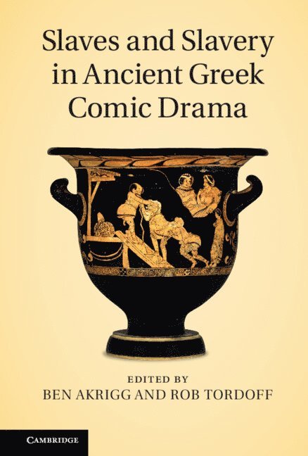 Ben Akrigg, Rob Tordoff - Slaves and Slavery in Ancient Greek Comic Drama, Inbunden