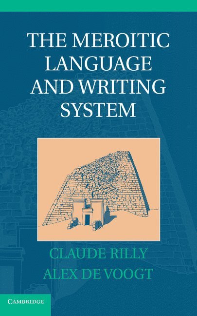Claude Rilly, Alex de Voogt - The Meroitic Language and Writing System, Inbunden