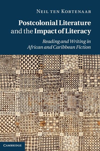 Neil ten Kortenaar - Postcolonial Literature and the Impact of Literacy, Inbunden