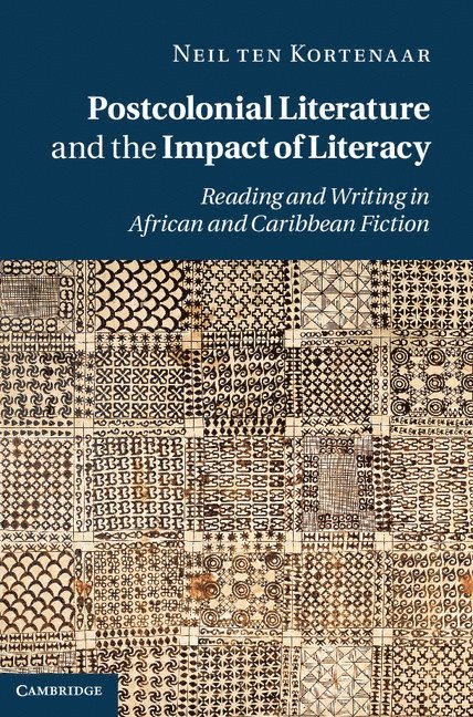 Neil ten Kortenaar, Neil Ten Kortenaar - Postcolonial Literature and the Impact of Literacy, Inbunden