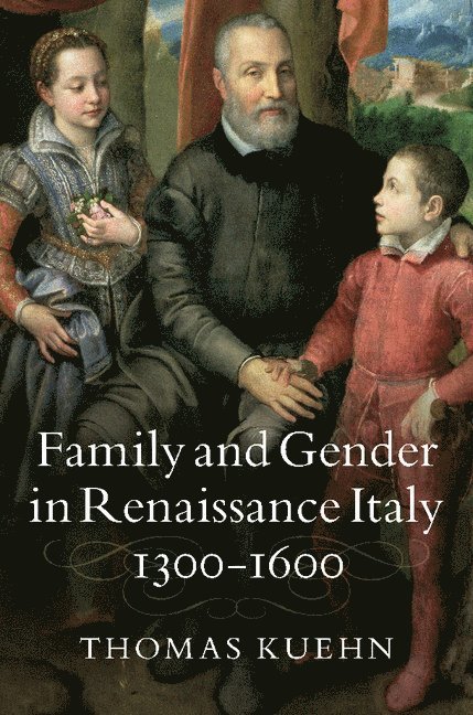 Family and Gender in Renaissance Italy, 1300-1600 1